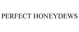 PERFECT HONEYDEWS trademark
