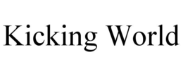 KICKING WORLD trademark