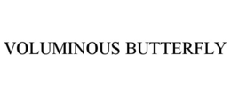 VOLUMINOUS BUTTERFLY trademark