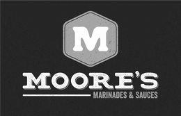 M MOORE'S MARINADES & SAUCES trademark