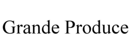 GRANDE PRODUCE trademark