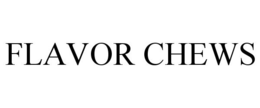 FLAVOR CHEWS trademark