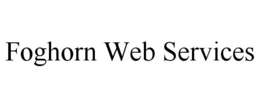 FOGHORN WEB SERVICES trademark