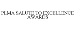 PLMA SALUTE TO EXCELLENCE AWARDS trademark