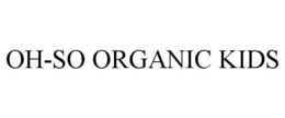 OH-SO ORGANIC KIDS trademark