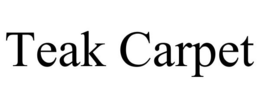 TEAK CARPET trademark