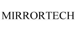 MIRRORTECH trademark
