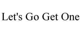 LET'S GO GET ONE trademark