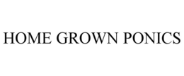 HOME GROWN PONICS trademark