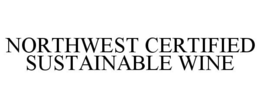 NORTHWEST CERTIFIED SUSTAINABLE WINE trademark