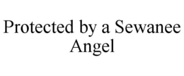 PROTECTED BY A SEWANEE ANGEL trademark