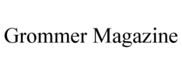GROMMER MAGAZINE trademark