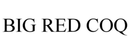 BIG RED COQ trademark