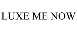 LUXE ME NOW trademark