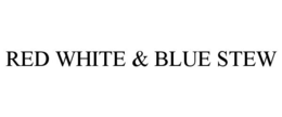 RED WHITE & BLUE STEW trademark