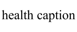 HEALTH CAPTION trademark