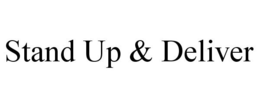 STAND UP & DELIVER trademark