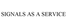 SIGNALS AS A SERVICE trademark