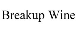 BREAKUP WINE trademark