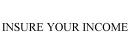 INSURE YOUR INCOME trademark