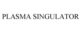 PLASMA SINGULATOR trademark