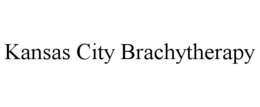 KANSAS CITY BRACHYTHERAPY trademark