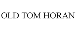 OLD TOM HORAN trademark