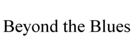 BEYOND THE BLUES trademark