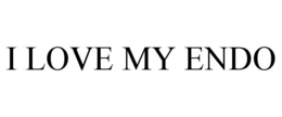 I LOVE MY ENDO trademark