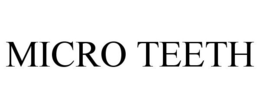 MICRO TEETH trademark