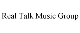 REAL TALK MUSIC GROUP trademark