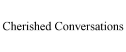 CHERISHED CONVERSATIONS trademark
