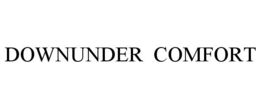 DOWNUNDER COMFORT trademark