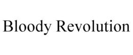 BLOODY REVOLUTION trademark
