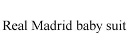 REAL MADRID BABY SUIT trademark