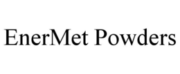 ENERMET POWDERS trademark
