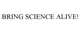 BRING SCIENCE ALIVE! trademark