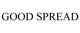 GOOD SPREAD trademark