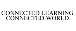 CONNECTED LEARNING. CONNECTED WORLD. trademark