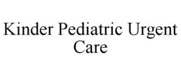 KINDER PEDIATRIC URGENT CARE trademark