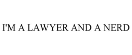 I'M A LAWYER AND A NERD trademark