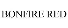 BONFIRE RED trademark