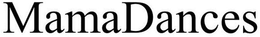 MAMADANCES trademark