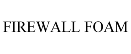 FIREWALL FOAM trademark