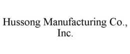HUSSONG MANUFACTURING CO., INC. trademark
