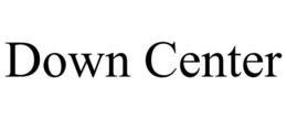 DOWN CENTER trademark