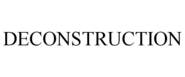 DECONSTRUCTION trademark