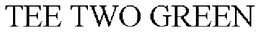 TEE TWO GREEN trademark