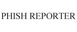 PHISH REPORTER trademark