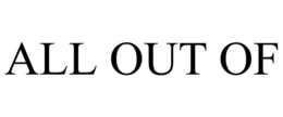 ALL OUT OF trademark